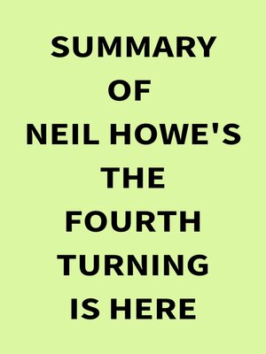 cover image of Summary of Neil Howe's the Fourth Turning Is Here